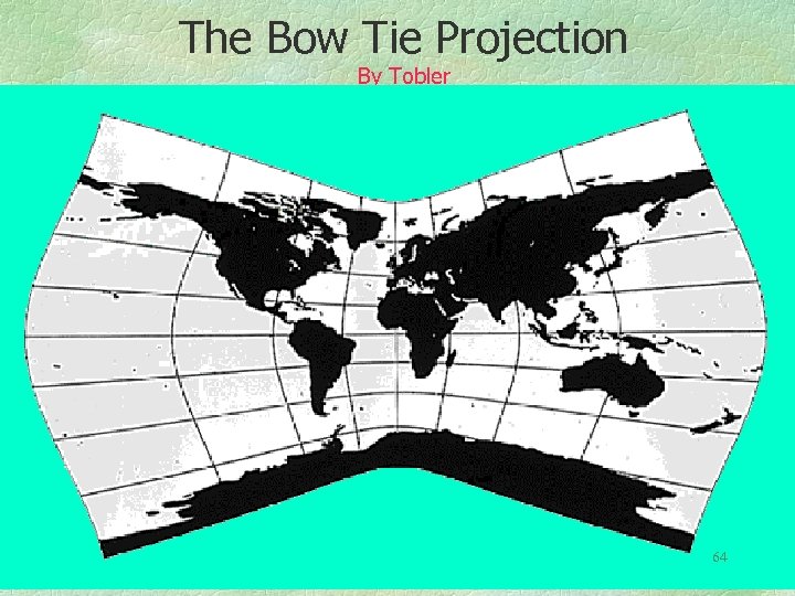 The Bow Tie Projection By Tobler 64 