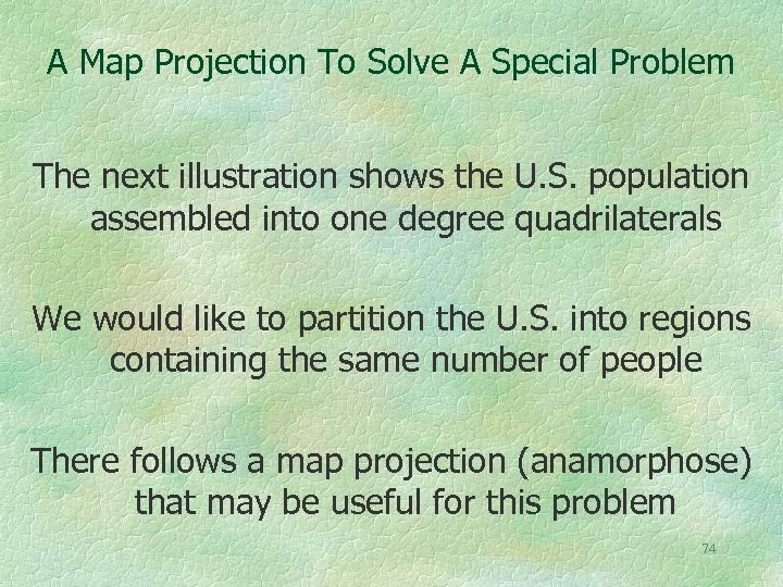 A Map Projection To Solve A Special Problem The next illustration shows the U.