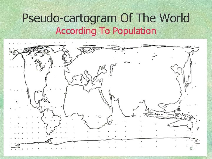 Pseudo-cartogram Of The World According To Population 81 