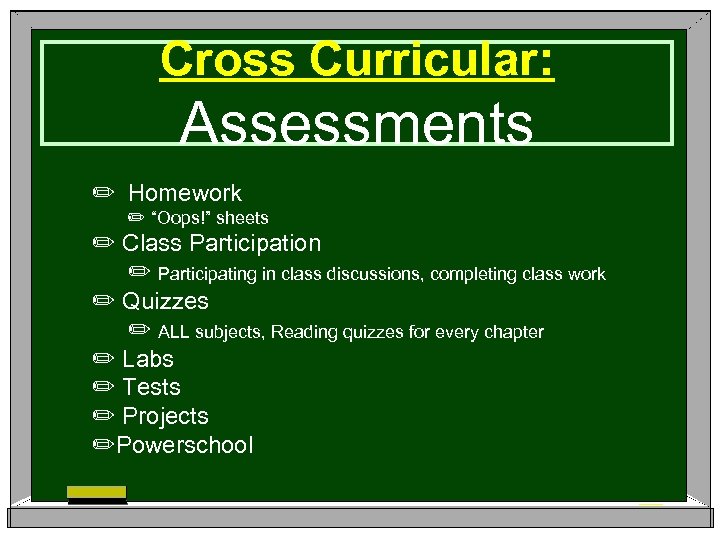 Cross Curricular: Assessments ✏ Homework ✏ “Oops!” sheets ✏ Class Participation ✏ Participating in