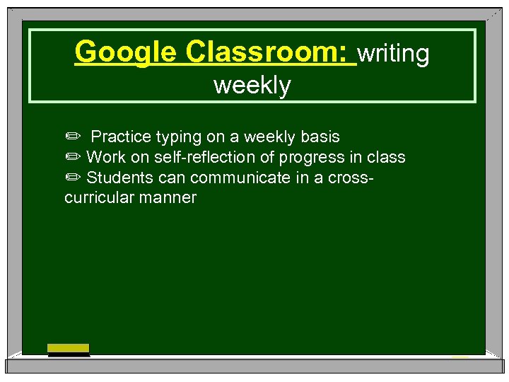 Google Classroom: writing weekly ✏ Practice typing on a weekly basis ✏ Work on