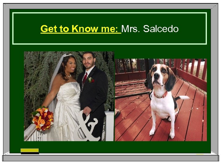 Get to Know me: Mrs. Salcedo 