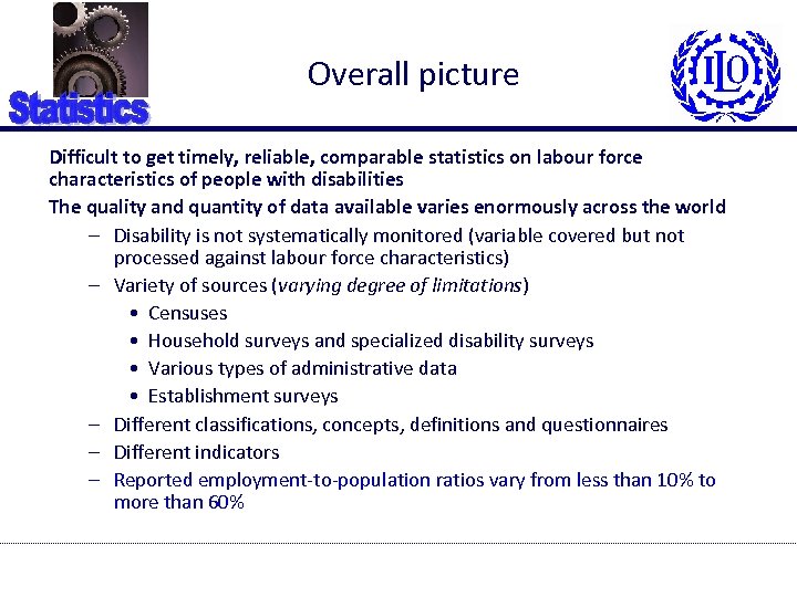 Overall picture Difficult to get timely, reliable, comparable statistics on labour force characteristics of