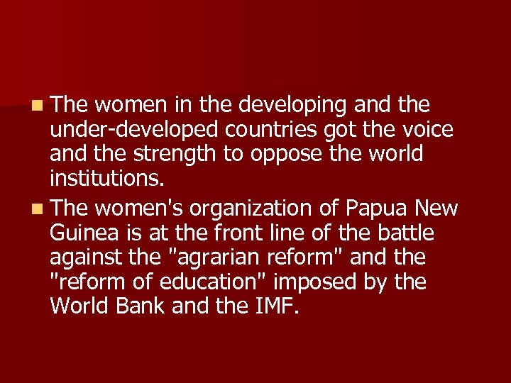 n The women in the developing and the under-developed countries got the voice and