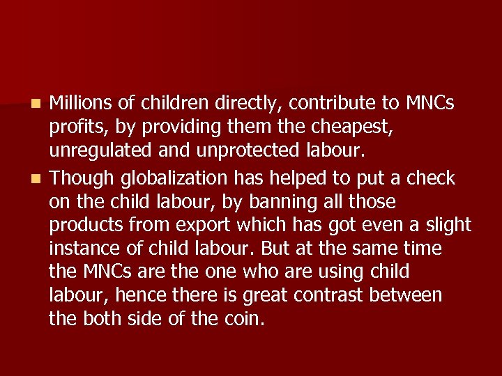 Millions of children directly, contribute to MNCs profits, by providing them the cheapest, unregulated