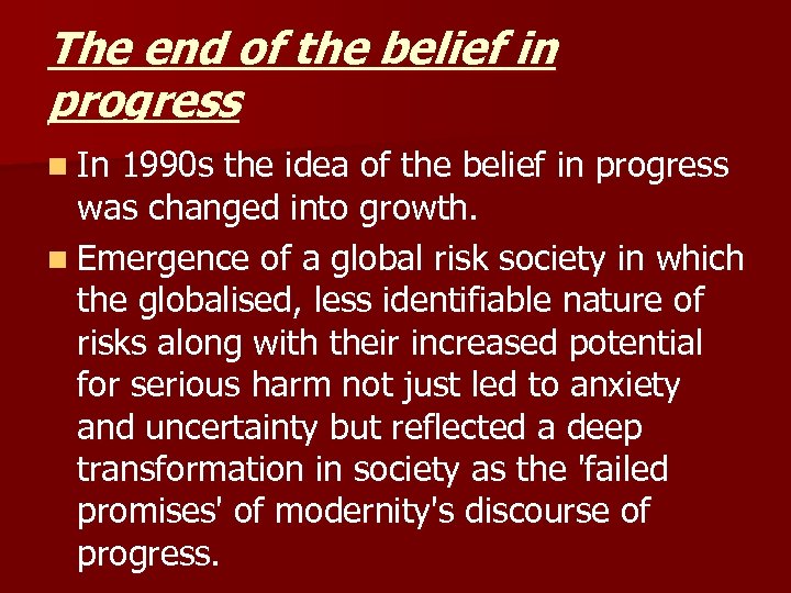 The end of the belief in progress n In 1990 s the idea of