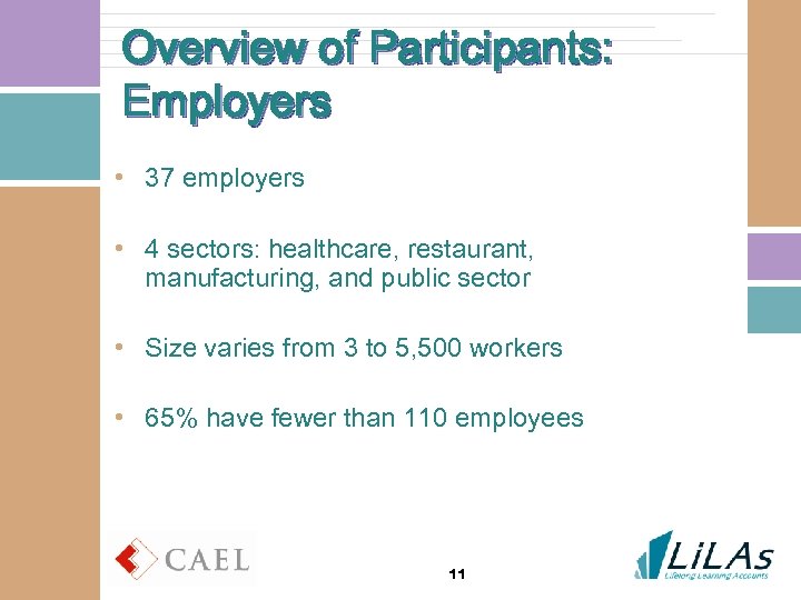 Overview of Participants: Employers • 37 employers • 4 sectors: healthcare, restaurant, manufacturing, and