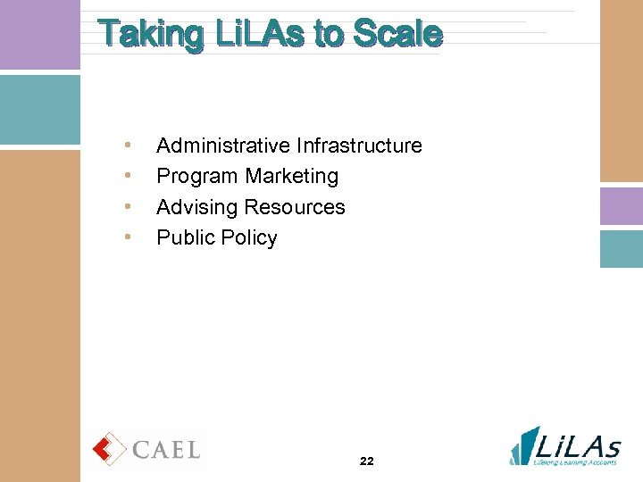 Taking Li. LAs to Scale • • Administrative Infrastructure Program Marketing Advising Resources Public