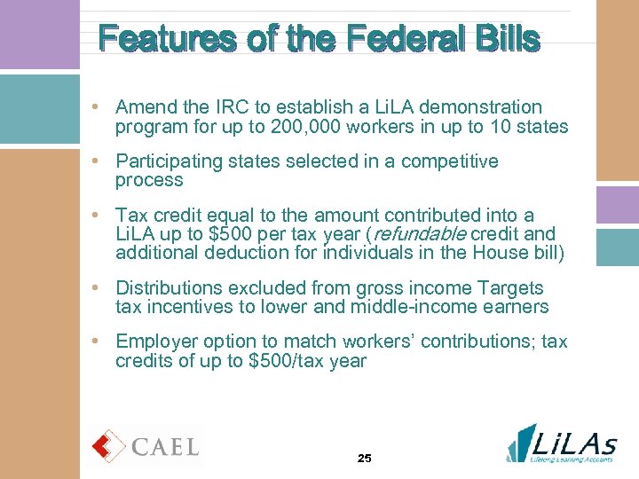 Features of the Federal Bills • Amend the IRC to establish a Li. LA