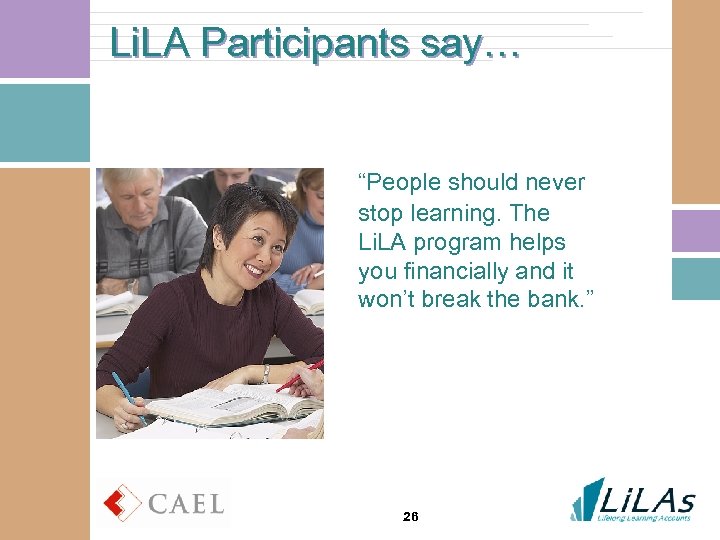 Li. LA Participants say… “People should never stop learning. The Li. LA program helps