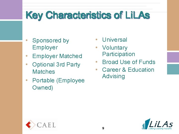 Key Characteristics of Li. LAs • Sponsored by Employer • Employer Matched • Optional