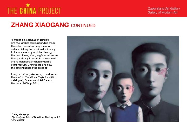 ZHANG XIAOGANG CONTINUED ‘Through his portrayal of families, and the landscapes surrounding them, the