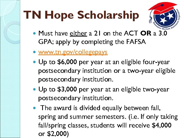 TN Hope Scholarship Must have either a 21 on the ACT OR a 3.