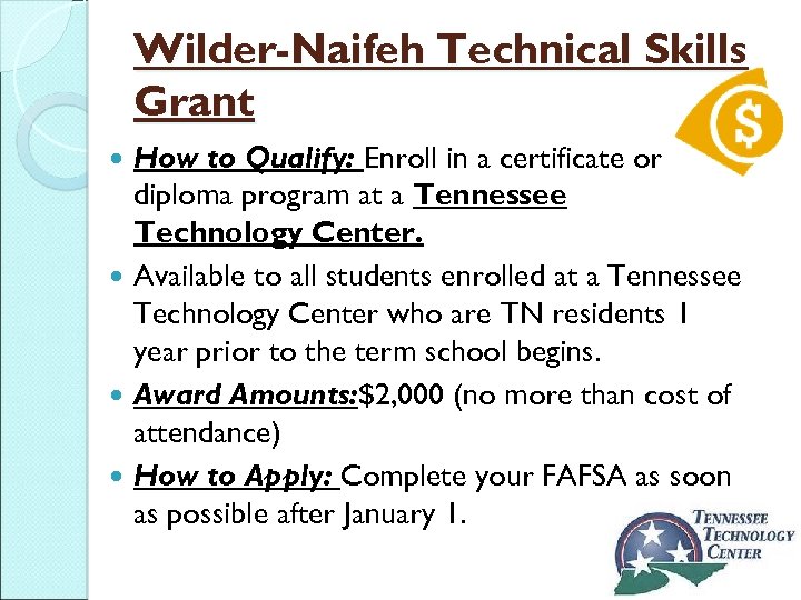 Wilder-Naifeh Technical Skills Grant How to Qualify: Enroll in a certificate or diploma program