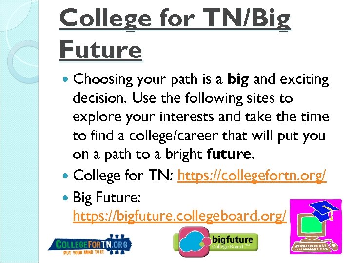 College for TN/Big Future Choosing your path is a big and exciting decision. Use