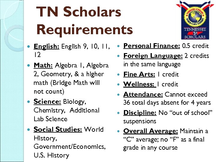 TN Scholars Requirements English: English 9, 10, 11, 12 Math: Algebra 1, Algebra 2,