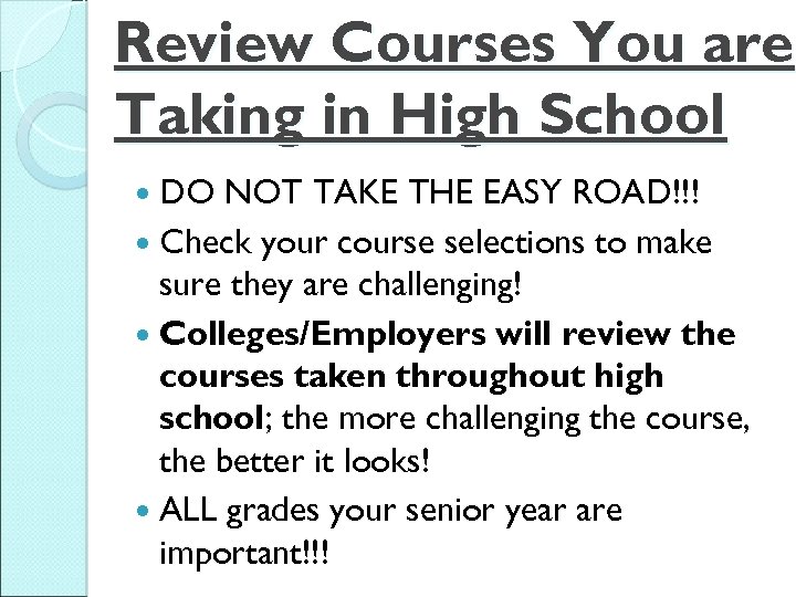 Review Courses You are Taking in High School DO NOT TAKE THE EASY ROAD!!!