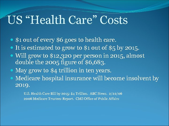 US “Health Care” Costs $1 out of every $6 goes to health care. It