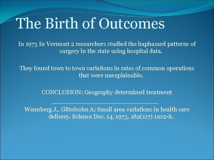 The Birth of Outcomes In 1973 In Vermont 2 researchers studied the haphazard patterns