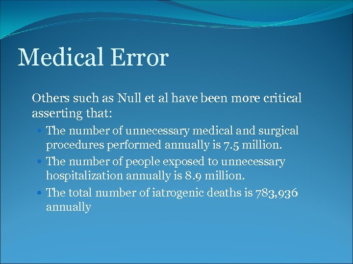 Medical Error Others such as Null et al have been more critical asserting that: