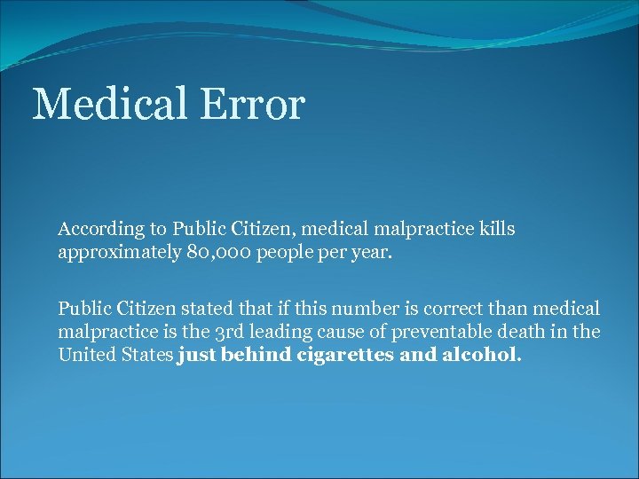 Medical Error According to Public Citizen, medical malpractice kills approximately 80, 000 people per