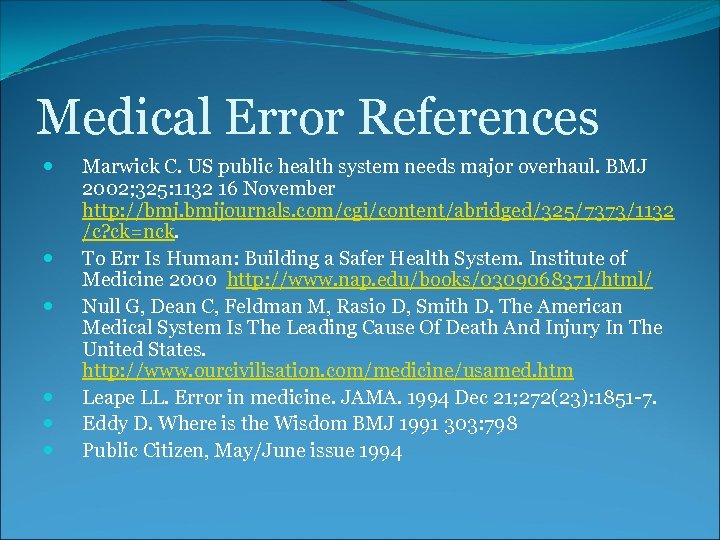 Medical Error References Marwick C. US public health system needs major overhaul. BMJ 2002;