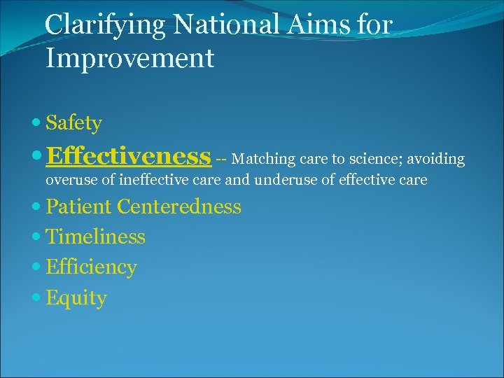 Clarifying National Aims for Improvement Safety Effectiveness -- Matching care to science; avoiding overuse