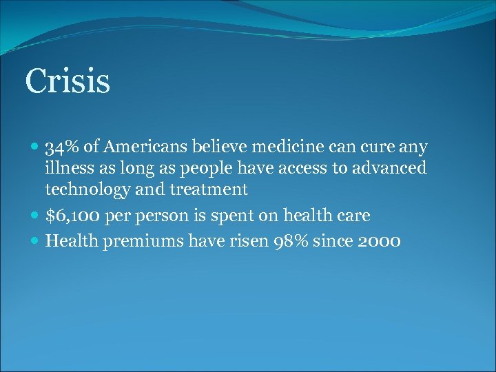 Crisis 34% of Americans believe medicine can cure any illness as long as people