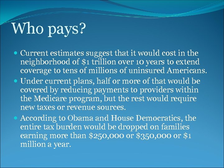 Who pays? Current estimates suggest that it would cost in the neighborhood of $1