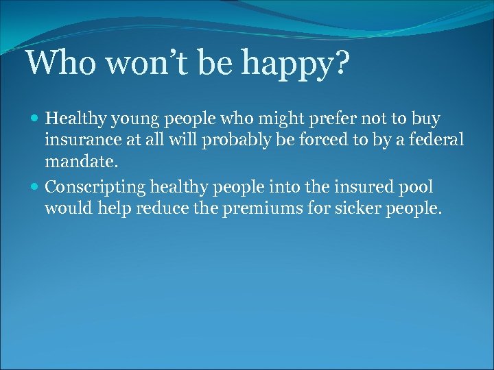 Who won’t be happy? Healthy young people who might prefer not to buy insurance