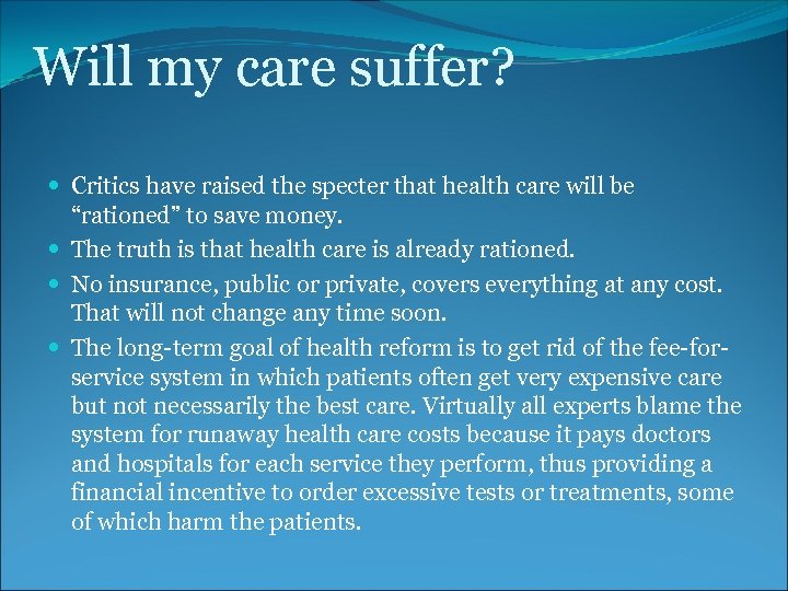 Will my care suffer? Critics have raised the specter that health care will be