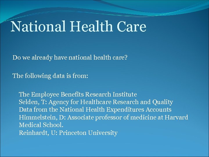 National Health Care Do we already have national health care? The following data is