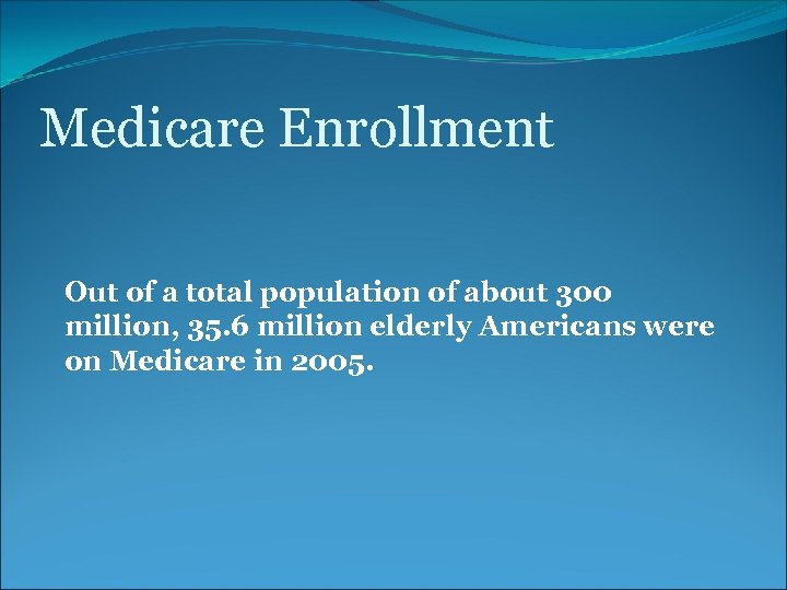 Medicare Enrollment Out of a total population of about 300 million, 35. 6 million