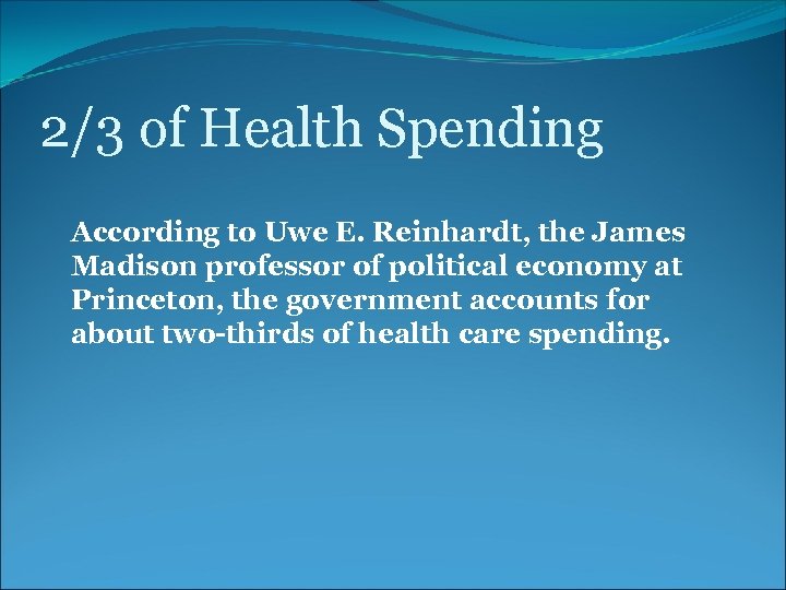 2/3 of Health Spending According to Uwe E. Reinhardt, the James Madison professor of