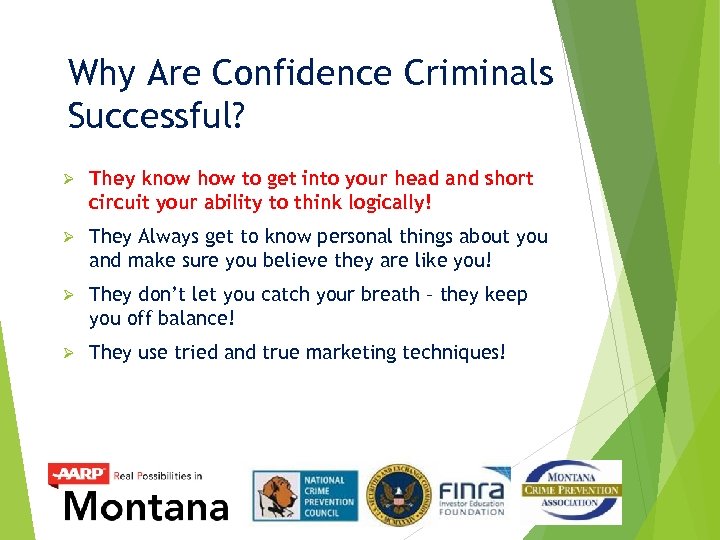 Why Are Confidence Criminals Successful? Ø They know how to get into your head