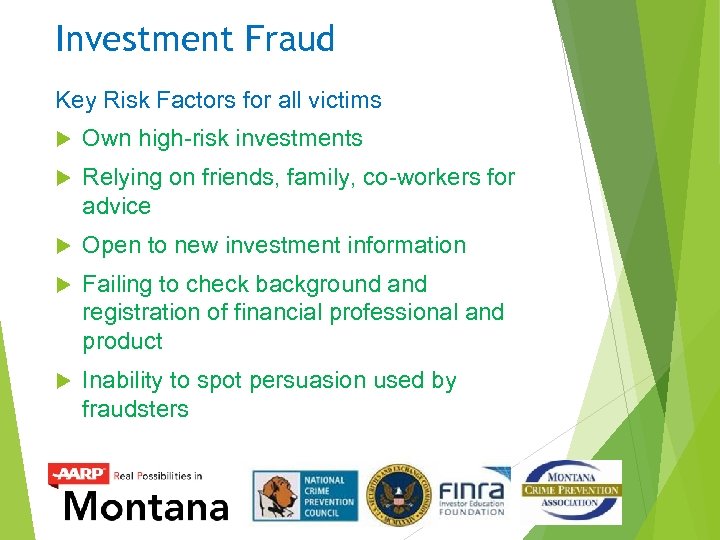Investment Fraud Key Risk Factors for all victims Own high-risk investments Relying on friends,