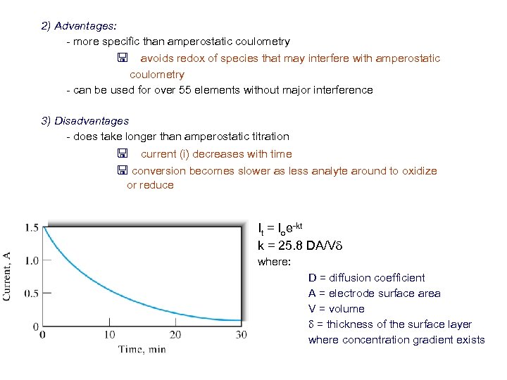 2) Advantages: - more specific than amperostatic coulometry < avoids redox of species that