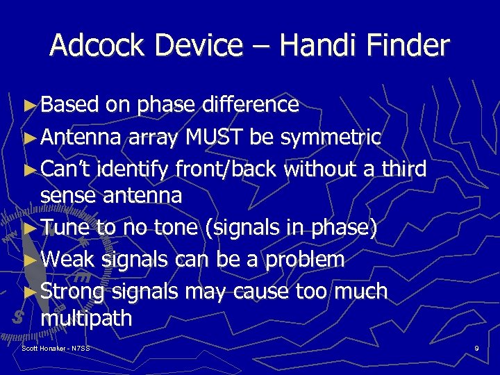 Adcock Device – Handi Finder ► Based on phase difference ► Antenna array MUST