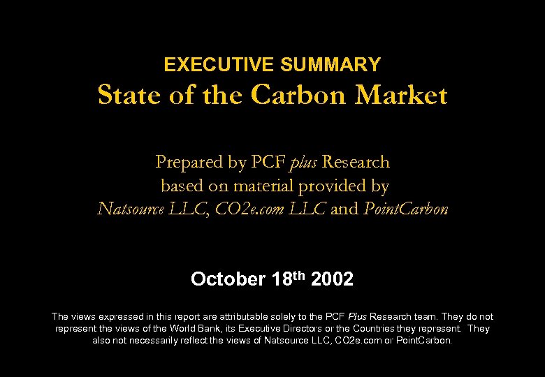 EXECUTIVE SUMMARY State of the Carbon Market Prepared by PCF plus Research based on