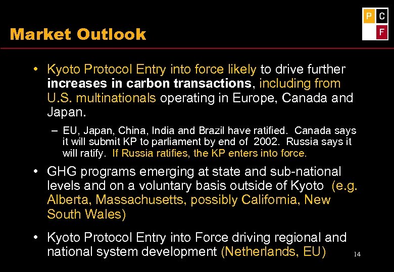 Market Outlook • Kyoto Protocol Entry into force likely to drive further increases in