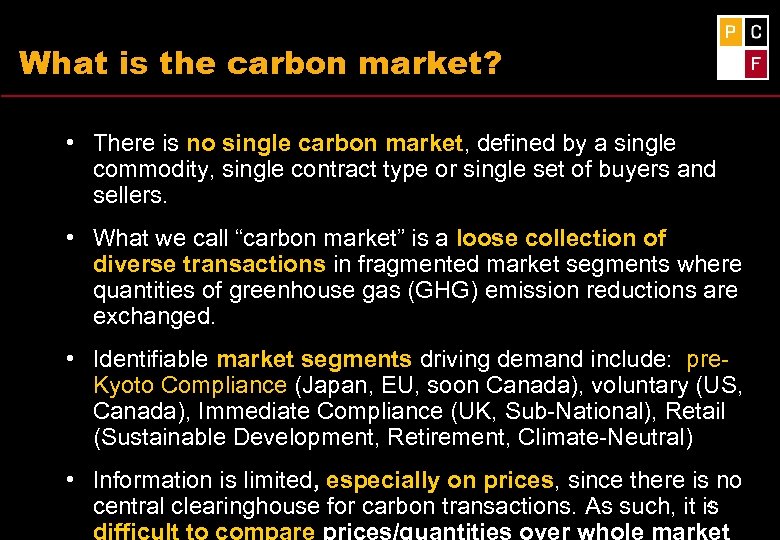 What is the carbon market? • There is no single carbon market, defined by