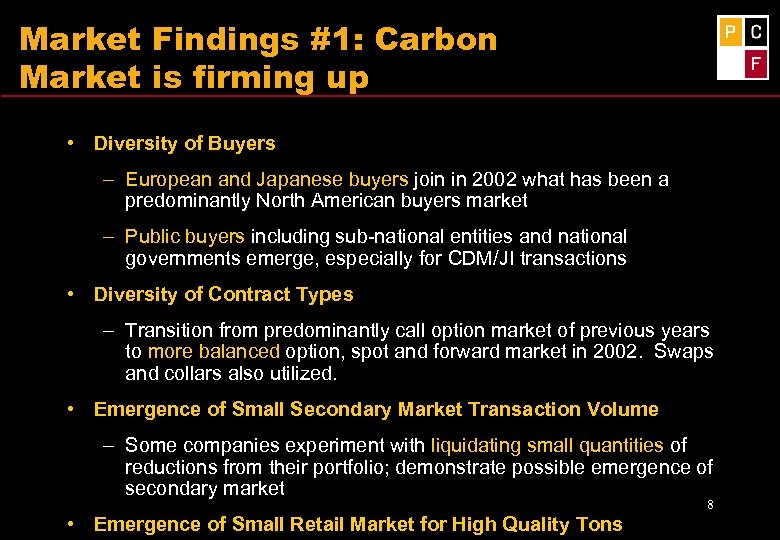Market Findings #1: Carbon Market is firming up • Diversity of Buyers – European