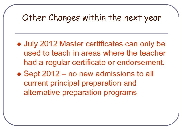 Other Changes within the next year l l July 2012 Master certificates can only
