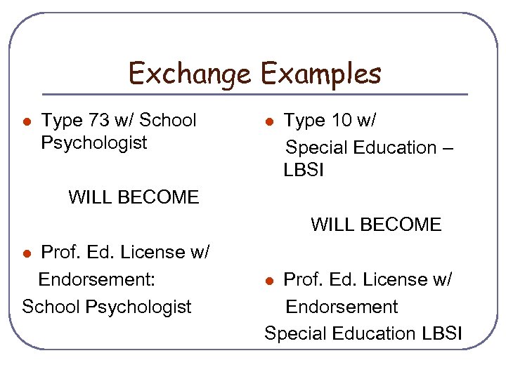 Exchange Examples l Type 73 w/ School Psychologist l Type 10 w/ Special Education