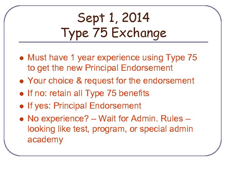 Sept 1, 2014 Type 75 Exchange l l l Must have 1 year experience