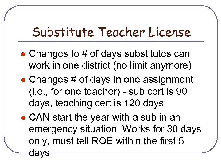 Substitute Teacher License l l l Changes to # of days substitutes can work