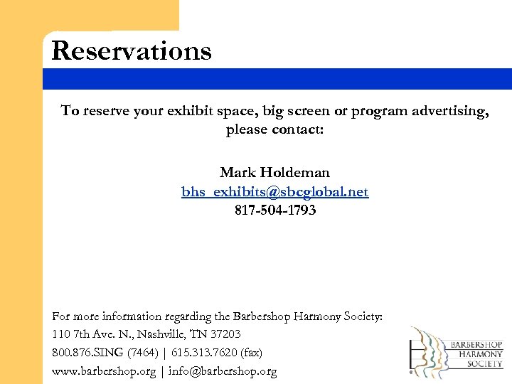 Reservations To reserve your exhibit space, big screen or program advertising, please contact: Mark