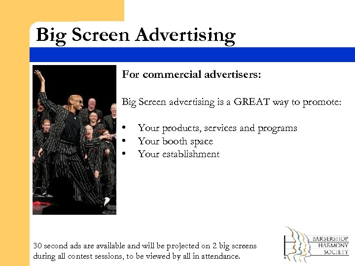 Big Screen Advertising For commercial advertisers: Big Screen advertising is a GREAT way to