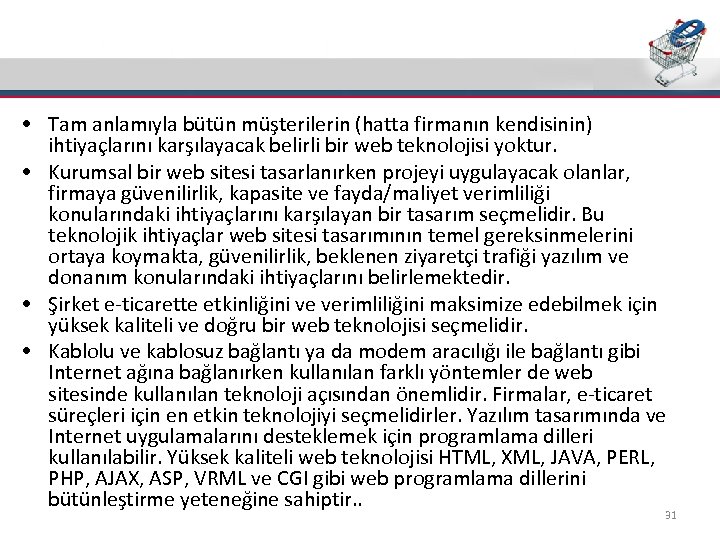 E-Ticaret Sitesinde Teknolojik Kalite • Tam anlamıyla bütün müşterilerin (hatta firmanın kendisinin) ihtiyaçlarını karşılayacak