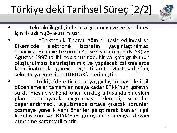 Türkiye deki Tarihsel Süreç [2/2] • Teknolojik gelişimlerin algılanması ve geliştirilmesi için ilk adım